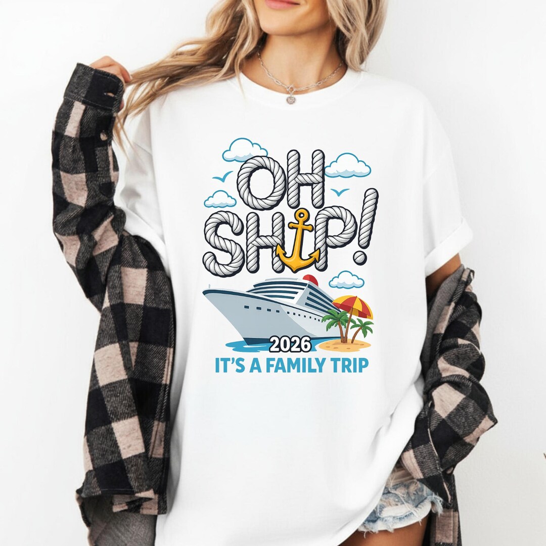 Oh Ship It's a Family Trip 2026 Shirt Matching Family Cruise Tee ...