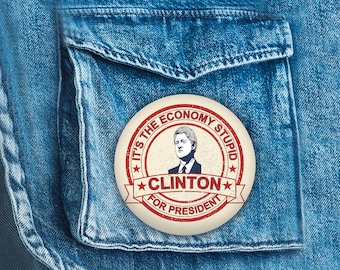 Clinton For President Button, Political Button, Its The Economy Stupid, 2.25 inches, 1992, 1996