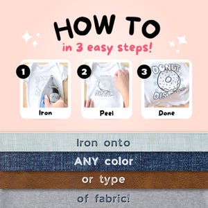 May include: An instructional graphic titled HOW TO in 3 easy steps! showing a white baby bodysuit with a donut graphic. Step 1 shows ironing, step 2 shows peeling, and step 3 shows the finished design. Text below reads iron onto ANY color or type of fabric!