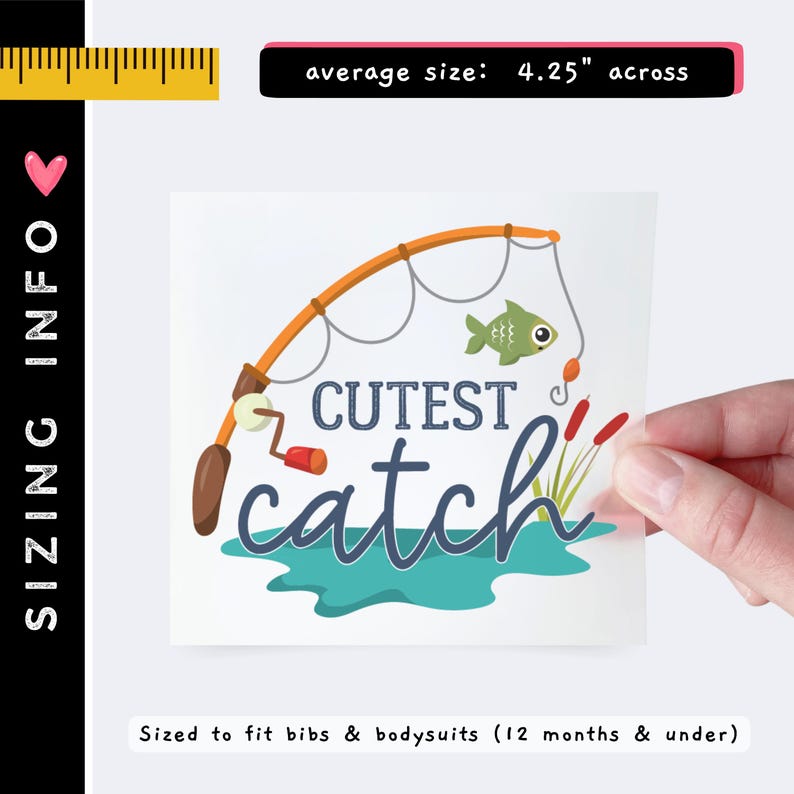 May include: A square decal featuring an orange fishing rod, a green fish, and the text "CUTEST catch" in blue. The design includes a teal water graphic and red cattails. A ruler indicates an average size of 4.25 inches across for the decal.