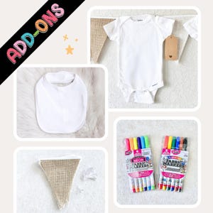 May include: A white baby bodysuit, a white baby bib, a burlap triangular bunting flag, and two packs of Tulip brand fabric markers, one neon and one rainbow set. The image includes the text ADD-ONS in a colorful, stylized font.