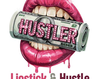 Op de afbeelding: Een digitale illustratie van glanzende, roze lippen die een opgerolde $100-biljet vasthouden. Het woord "HUSTLER" is in roze, sprankelende letters over de rekening geschreven. De zin "Lipstick & Hustle" staat eronder.