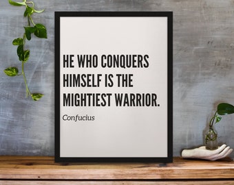 He Who Conquers Himself is The Mightiest Warrior | Confucius | Digital Print | Home Decor