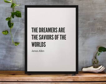 James Allen Quote Print - &quot;The dreamers are the saviors of the world.&quot;