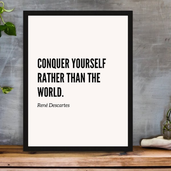 Conquer yourself rather than the world. -René Descartes | Motivational Quote Poster