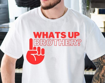 what's up brother, gamer t shirt, gift for son, funny t shirt for gamers, t shirt for men, gag gift