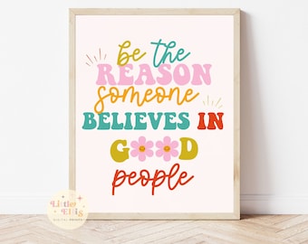 Be The Reason Someone Believes In Good People Print, Classroom Poster, Classroom Print, Digital Download, Printable Wall Art, Digital Print