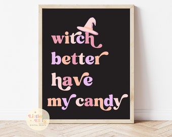 Witch Better Have My Candy Print, Halloween Print, Halloween Printable, Halloween Printable Wall Art, Halloween Sign, Halloween Decor