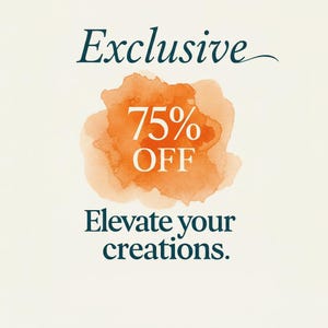 Pu&ograve; includere: Una pubblicit&agrave; con la parola "Exclusive" in corsivo turchese in alto. Una macchia arancione in stile acquerello contiene il testo "75% OFF". Sotto, il testo turchese recita "Elevate your creations."