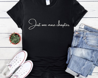 Just One More Chapter T-Shirt