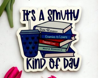 Smutty Kind of Day Sticker: Bookish Romance Vinyl Sticker
