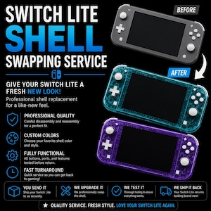 May include: A Switch Lite shell swapping service advertisement featuring a gray console labeled BEFORE and two transparent consoles in teal and purple labeled AFTER. Text includes SWITCH LITE SHELL SWAPPING SERVICE, GIVE YOUR SWITCH LITE A FRESH NEW LOOK, and service details.