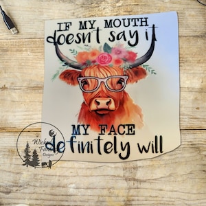 UVDTF Decal If my mouth doesn&#39;t say it my face definitely will Transparent Background Sticker 1pc