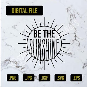 Utilisation commerciale et personnelle pour téléchargement numérique Be the Sunshine svg, eps, png, jpg et dxf