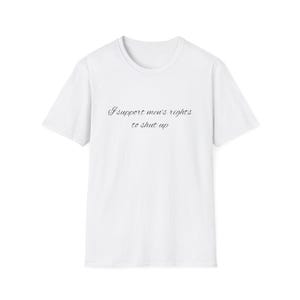 Jag stöder kvinnors rätt att hålla tyst T-shirt | Feministisk statement-tröja