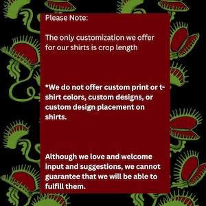 May include: Black background with repeating green and red Venus flytrap illustrations. A red rectangle contains text stating the only shirt customization offered is crop length, and no custom designs or colors are available.