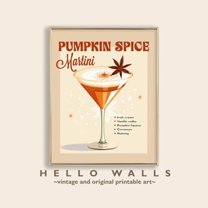 May include: A printable poster with a vintage design featuring a martini glass filled with a pumpkin spice martini. The poster has the text "PUMPKIN SPICE Martini" and a list of ingredients: Irish cream, vanilla vodka, pumpkin liqueur, cinnamon, and nutmeg.