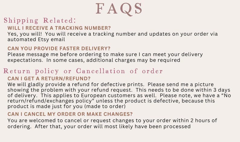 May include: FAQs about shipping, returns, and order changes for custom prints.  Includes information about tracking numbers, faster delivery, refunds, and order cancellations.