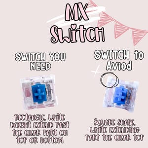May include: Image of two MX switches, one rectangular and one square. The rectangular switch has white components that do not extend past the clear top, while the square switch has white components that extend past the clear top. Text reads "SWITCH YOU NEED" and "SWITCH to Aviod".