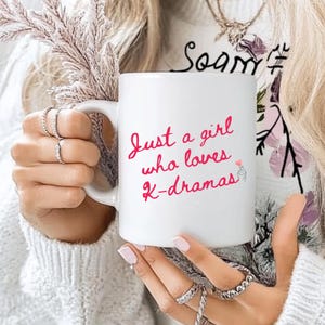 11oz ceramic mug,korean era,korean drama mug,just a girl,kdrama lover,kdrama addict,korean drama fan,korean gift,kdrama fan,kpop lover gift
