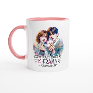11oz Ceramic Mug, Sorry i can't kdrama, Kdrama Mug Gift, Korean mug, kdrama gifts, Kdrama Addict Mug, Kpop Fan Mug, Gift for Kdrama Lovers