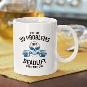 11oz Ceramic Mug Deadlift 99 problems,Deadlift gift,Funny Workout Mug,Gym Gift, Weight lifting gifts, Gym boyfriend gift, Dead lifting gifts