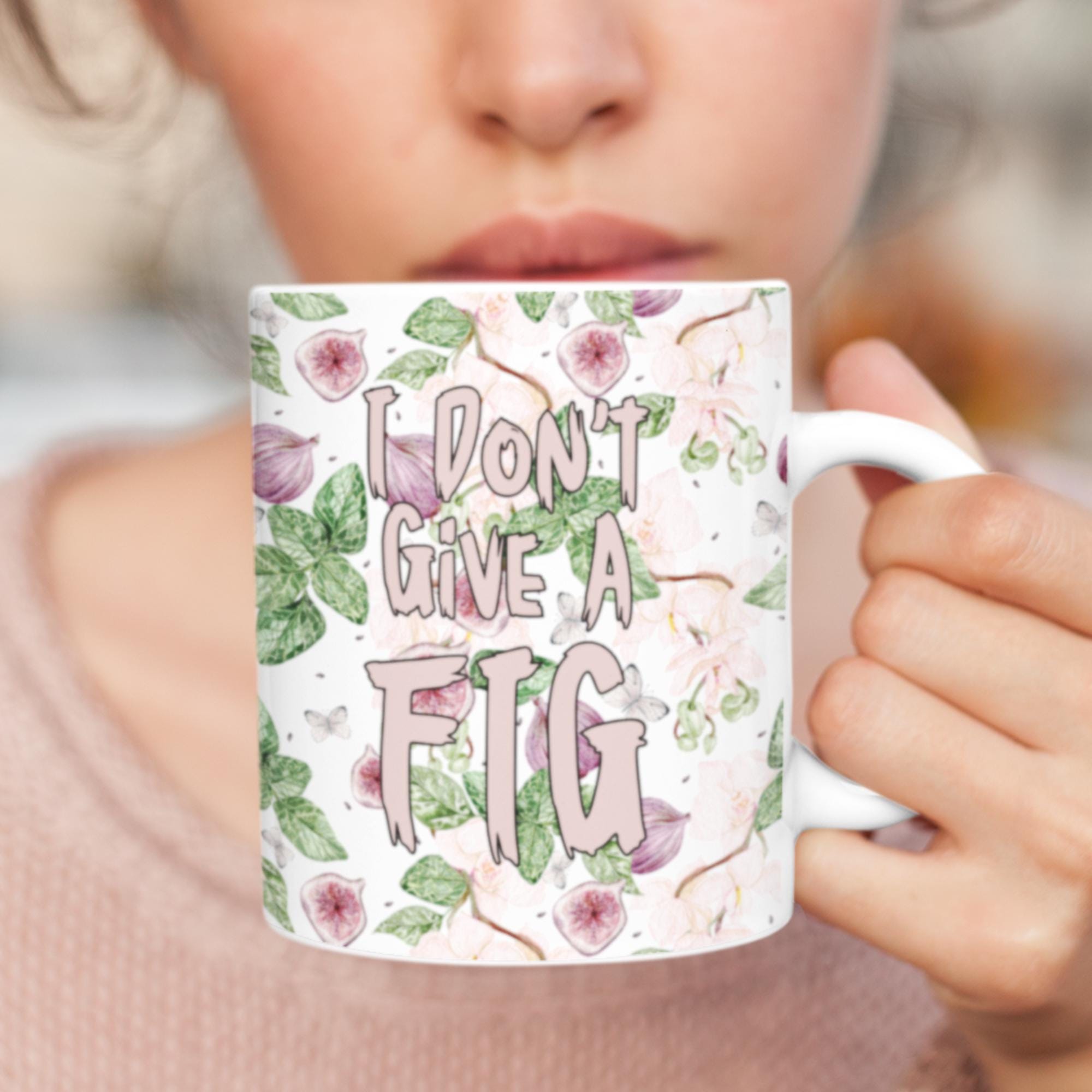 11oz Ceramic Mug,funny fruit gift,funny fig quote,fruit quote,fruit mug,trendy fruit mug,wraparound mug,positive gift,inspirational quote