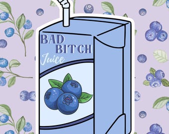 May include: A blue and white cartoon illustration of a juice box with a straw sticking out of the top. The juice box has the words "Bad Bitch Juice" printed on the front and "100% Organic" printed on the bottom. The juice box is surrounded by a white border and is set against a purple background with a pattern of blueberries and green leaves.