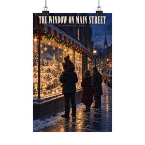 May include: A poster titled THE WINDOW ON MAIN STREET DECEMBER 1983 featuring a snowy evening scene where people look into a shop window display filled with a miniature Christmas village, glowing lights, and a toy train set.