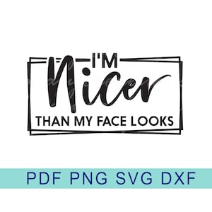 Ik ben aardiger dan mijn gezicht lijkt - SVG-bestand - digitale snijbestanden - digitale download