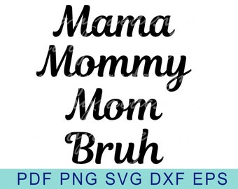 Mama Mommy Mom Bruh - SVG File - 5 Digital Cut Files - Digital Download