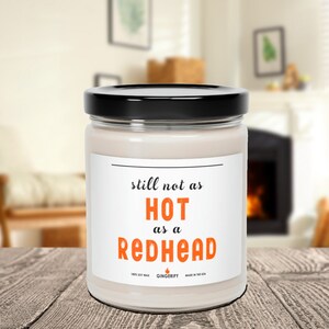 Still Not as Hot as a Redhead Scented Soy Candle | Funny Candle, 100% Soy Candle, Vegan Candle, Eco-Friendly, Ginger Gift, Redhead Gift