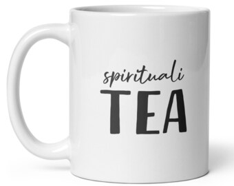 Sprituali-Tea Mug, Spirituality, Tea Lover Gift, Whimsical Mug, Wordplay Mug, Teacup Idea, Gift for Mom, Birthday Mug Gift, Tea Lover Mug