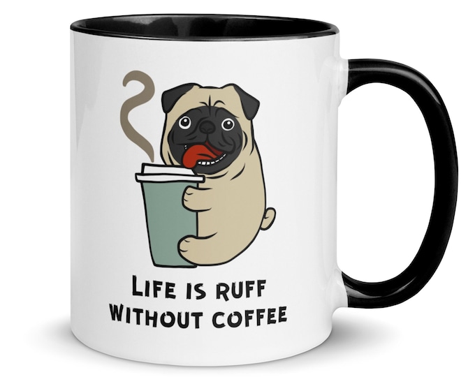 Life is Ruff Mug, Adorable Pug Coffee Mug, Funny Ceramic Coffee Cup, Coffee Mug with Sayings, Dog Lover Coffee Cup, Gift for Pug Owner