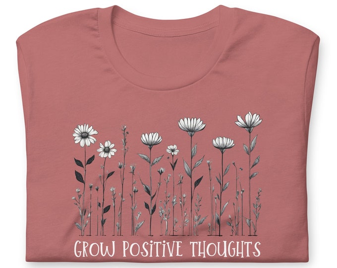 Wildflower T-shirt, Grow Positive Thoughts Tee, Floral Shirt, Inspirational Nature Lover Gift
