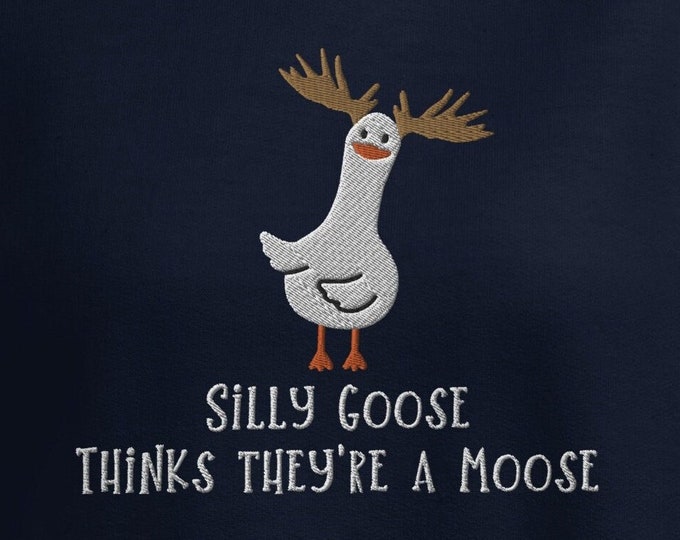 Silly Goose Thinks They're a Moose Embroidered Sweatshirt