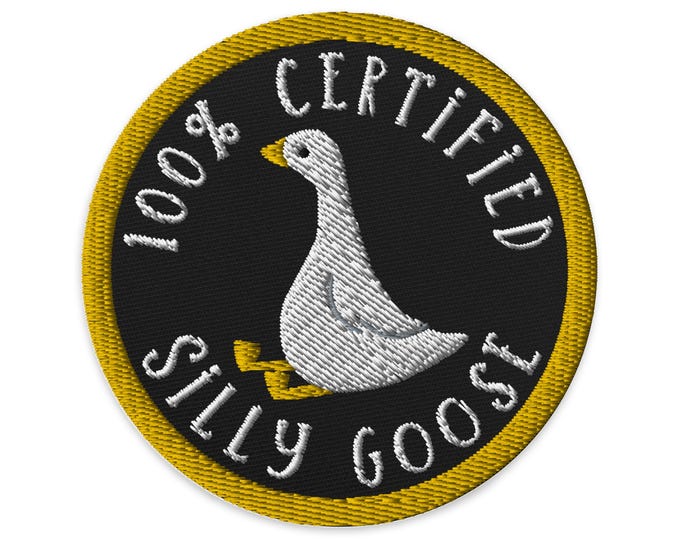 Embroidered Silly Goose Patch, 100% Certified Silly Goose Iron-On Patch