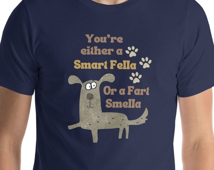 Smart Fella or Fart Smella T-shirt, Funny Dog Tee, Weird Meme Shirt with Saying, Gift for Pun Lover
