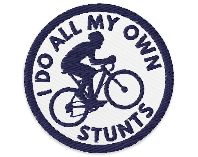 Bicycle Patch, Funny Bike Iron On Patch, I Do All My Own Stunts Embroidered Applique
