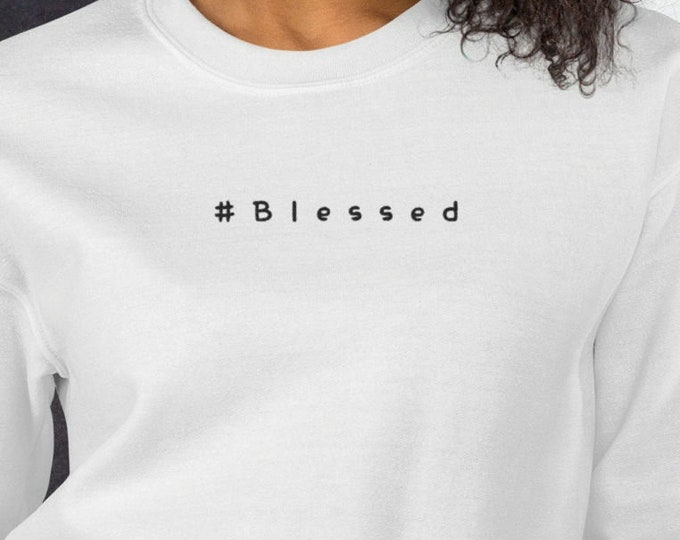 Hashtag Blessed Embroidered Sweatshirt, Be Thankful Sweater, Custom Embroidered Sweatshirt, Fall Crewneck, Fun Minimalist Meme Shirt