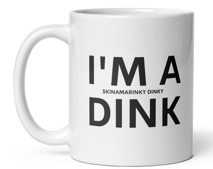 I'm a Dink Mug, Skinamarinky Dinky Dink, I Love My Husband, Birthday Gift for Hubby, Funny Quote, Retro Mug
