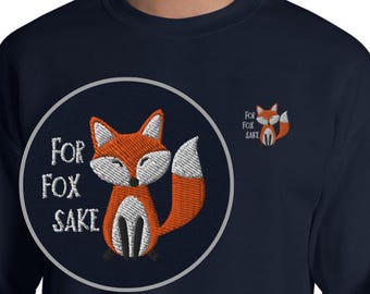 For Fox Sake Embroidered Sweatshirt, Cute Animal Lover Sweater, For Fox Sake Jumper