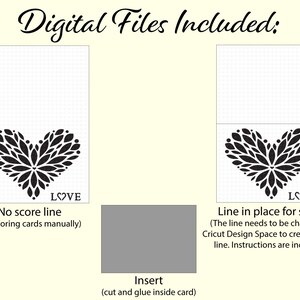 May include: Two digital files for a printable card with a black and white floral heart design. The first file has no score line, the second file has a score line in place. The text "LOVE" is included on both files. The files are for use with Cricut Design Space.