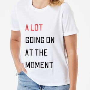 A Lot Going On At The Moment Women&#39;s T Shirt White