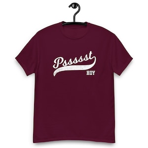 May include: Burgundy t-shirt with a white vintage-style graphic that says "Pssssst HOY"