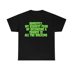 My Biggest Fear Zombie Unisex Heavy Cotton T-Shirt Halloween Shirt Zombie Shirt Womens Mens Gift Halloween Scary