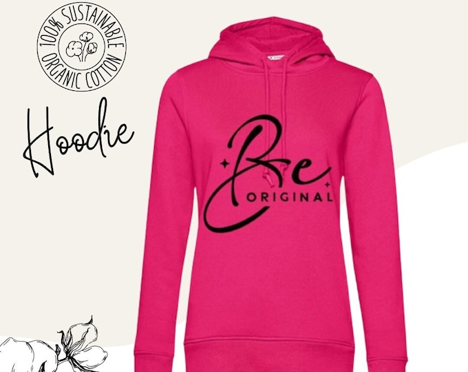 Hoodie women's sweater with unique print/statement made of organic cotton "Be Orginal"