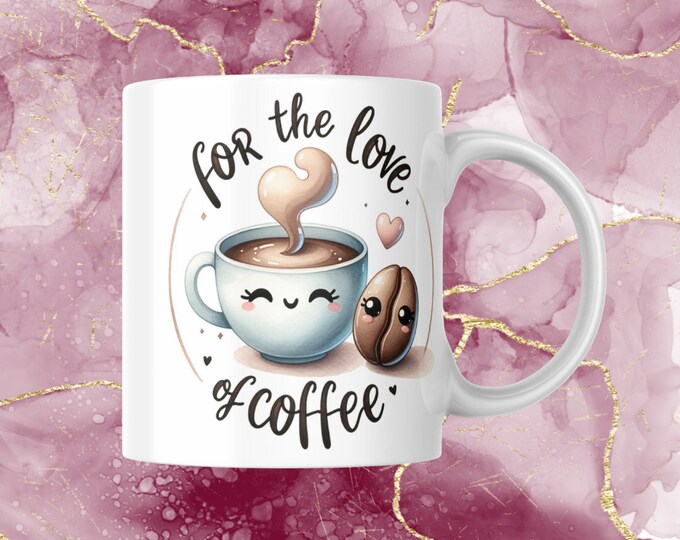 Coffee mug, coffee mug with saying, for the love of coffee, white coffee cup, coffee mug as a gift