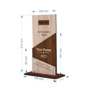 May include: A wooden Excellence Award, 210 mm tall, with a light wood grain upper section and a dark wood grain lower section. The award includes the text "EXCELLENCE AWARD", "Your Name", and "2023". The base is 148 mm wide.