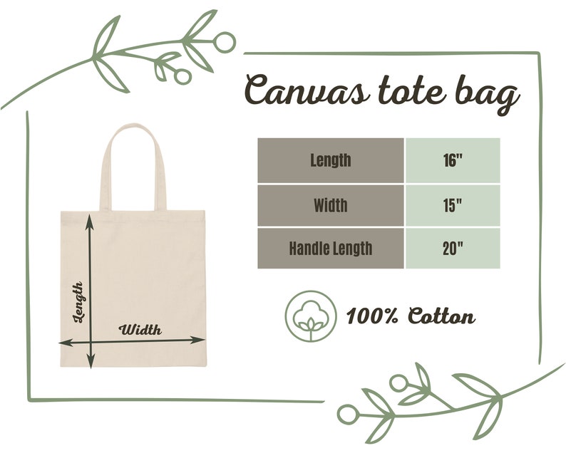 May include: A natural canvas tote bag with a 16 inch length, 15 inch width, and 20 inch handle length. The bag is made of 100% cotton.